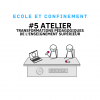 École et confinement : #5 Atelier- Supérieur